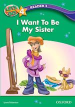 I Want To Be My Sister (Let's Go 3rd ed. Level 4 Reader 3)