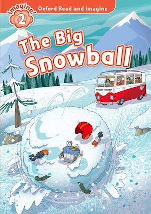 Oxford Read and Imagine: Level 2: The Big Snowball