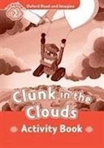 Oxford Read and Imagine: Level 2: Clunk in the Clouds Activity Book