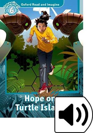 Oxford Read and Imagine: Level 6: Hope on Turtle Island Audio Pack