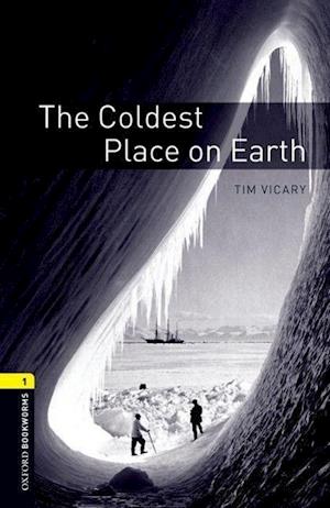 Oxford Bookworms Library: Level 1:: The Coldest Place on Earth