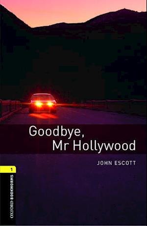 Oxford Bookworms Library: Level 1:: Goodbye, Mr Hollywood