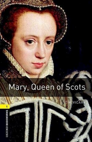 Oxford Bookworms Library: Level 1:: Mary, Queen of Scots