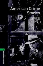Oxford Bookworms Library: Level 6:: American Crime Stories