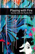 Oxford Bookworms Library: Level 3:: Playing with Fire: Stories from the Pacific Rim