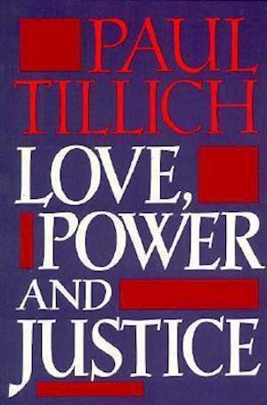 Tillich, P: Love, Power and Justice