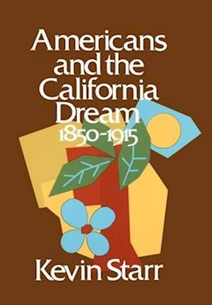 Americans and the California Dream 1850-1915