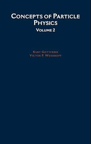 Concepts of Particle Physics: Volume II