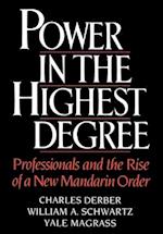 Power in the Highest Degree: Professionals and the Rise of a New Mandarin Order 