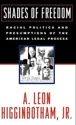 Shades of Freedom: Racial Politics and Presumptions of the American Legal Process Race and the American Legal Process, Volume II