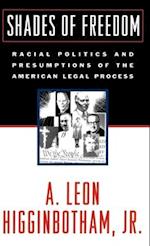 Shades of Freedom: Racial Politics and Presumptions of the American Legal Process Race and the American Legal Process, Volume II 