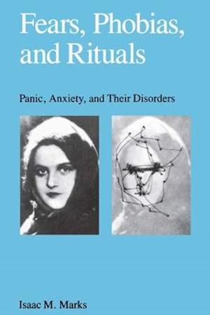 Fears, Phobias and Rituals: Panic, Anxiety, and Their Disorders