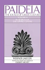 Paideia: The Ideals of Greek Culture: II. In Search of the Divine Centre