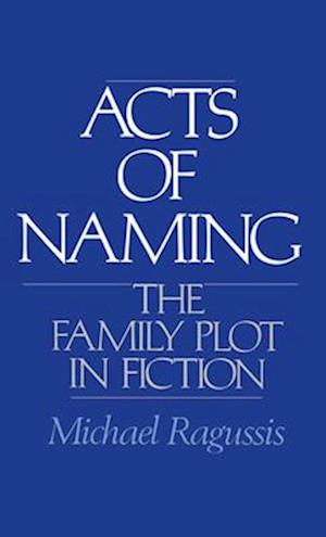 Acts of Naming: The Family Plot in Fiction