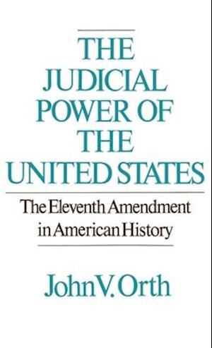 The Judicial Power of the United States: The Eleventh Amendment in American History