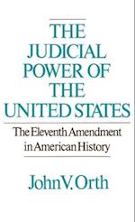 The Judicial Power of the United States: The Eleventh Amendment in American History 