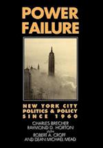 Power Failure: New York City Politics & Policy Since 1960 