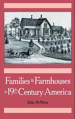 Families and Farmhouses in Nineteenth-Century America