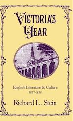 Victoria's Year: English Literature and Culture, 1837-1838 