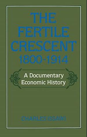 The Fertile Crescent, 1800-1914: A Documentary Economic History