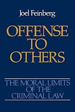 The Moral Limits of the Criminal Law: Volume 2: Offense to Others