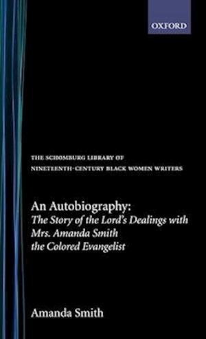 An Autobiography: The Story of the Lord's Dealings with Mrs. Amanda Smith the Colored Evangelist