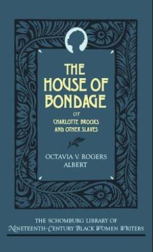 The House of Bondage: Or Charlotte Brooks and Other Slaves