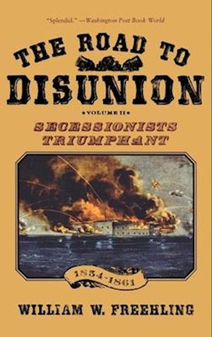 The Road to Disunion, Volume II: Volume II: Secessionists Triumphant, 1854-1861