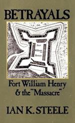 Betrayals: Fort William Henry and the "Massacre" 