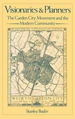 Visionaries and Planners: The Garden City Movement and the Modern Community 