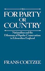 For Party or Country: Nationalism and the Dilemmas of Popular Conservatism in Edwardian England 