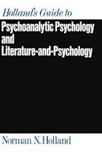 Holland's Guide to Psychoanalytic Psychology and Literature-and-Psychology