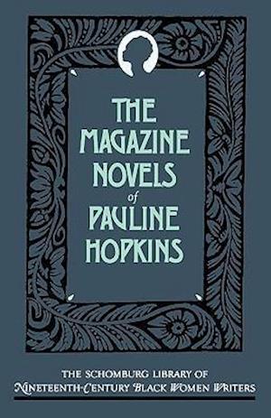 The Magazine Novels of Pauline Hopkins