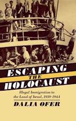 Escaping the Holocaust: Illegal Immigration to the Land of Israel, 1939-1944 