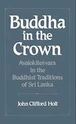 Buddha in the Crown: Avalokitesvara in the Buddhist Traditions of Sri Lanka 