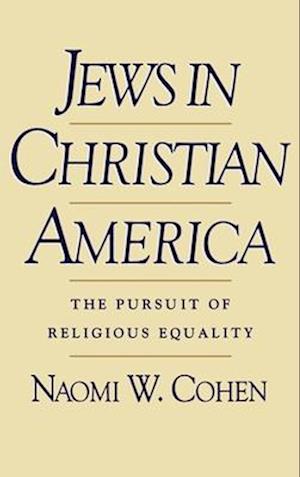 Jews in Christian America: The Pursuit of Religious Equality