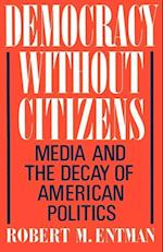 Entman, R: Democracy without Citizens