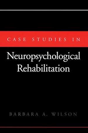 Case Studies in Neuropsychological Rehabilitation