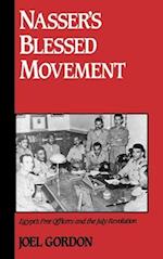 Nasser's Blessed Movement: Egypt's Free Officers and the July Revolution 