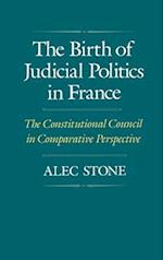 The Birth of Judicial Politics in France: The Constitutional Council in Comparative Perspective 