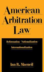 American Arbitration Law: Reformation--Nationalization--Internationalization 