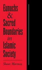 Eunuchs and Sacred Boundaries in Islamic Society