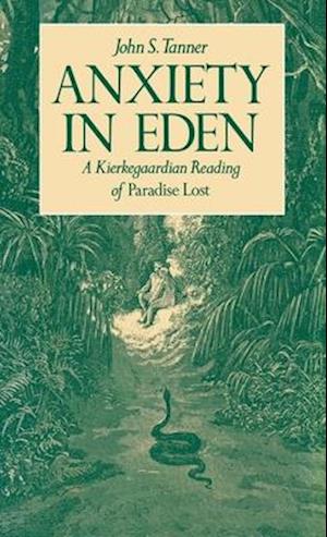 Anxiety in Eden: A Kierkegaardian Reading of Paradise Lost