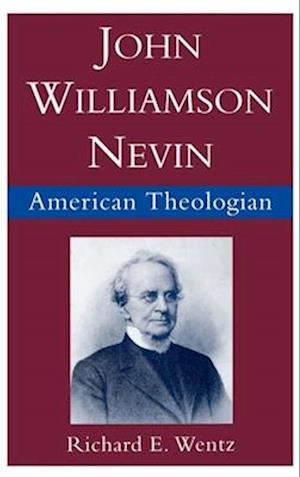 John Williamson Nevin, American Theologian