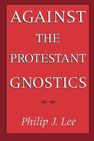 Against the Protestant Gnostics