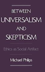 Between Universalism and Skepticism: Ethics as Social Artifact 