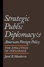 Strategic Public Diplomacy and American Foreign Policy