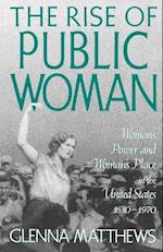Matthews, G: Rise of Public Woman