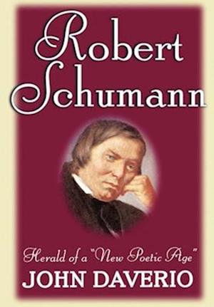 Robert Schumann: Herald of a 'New Poetic Age'