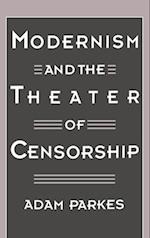 Modernism and the Theater of Censorship